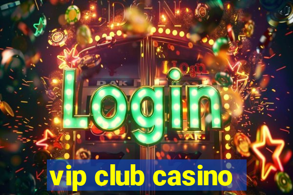 vip club casino