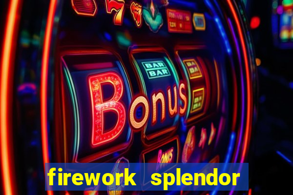 firework splendor new slot