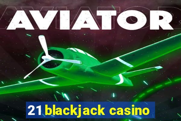 21 blackjack casino