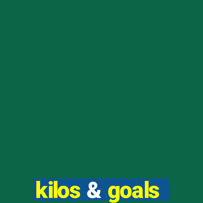 kilos & goals