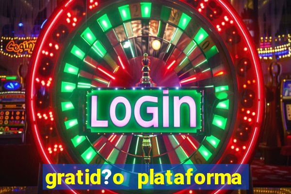 gratid?o plataforma de jogos