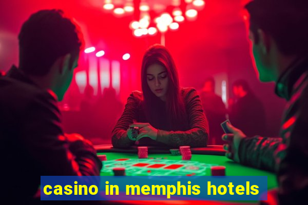 casino in memphis hotels