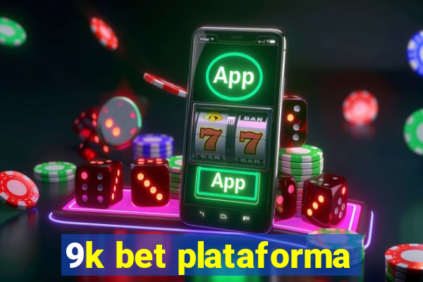 9k bet plataforma