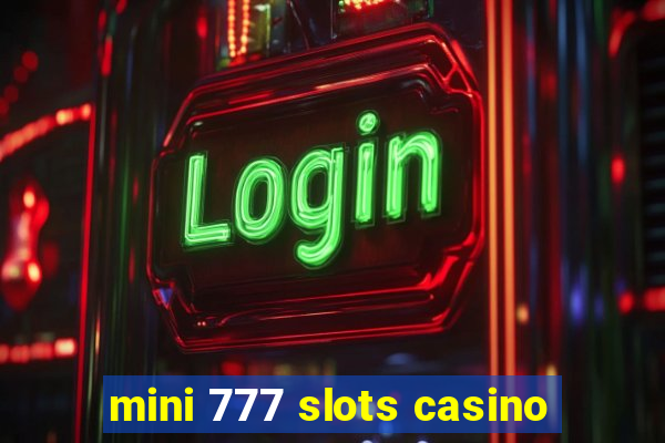 mini 777 slots casino