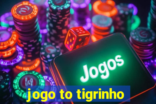 jogo to tigrinho