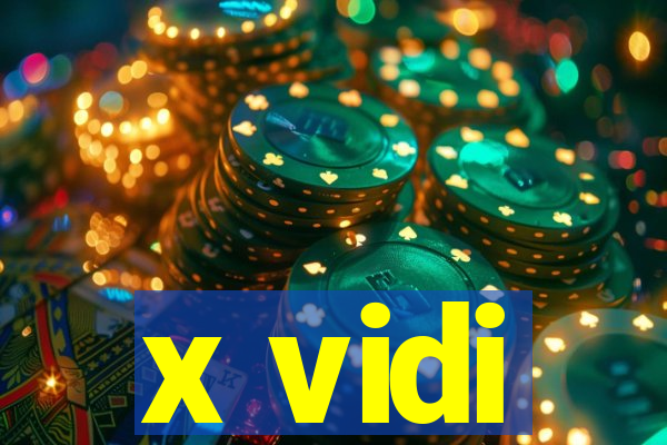 x vidi