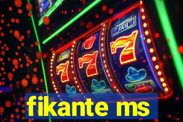 fikante ms