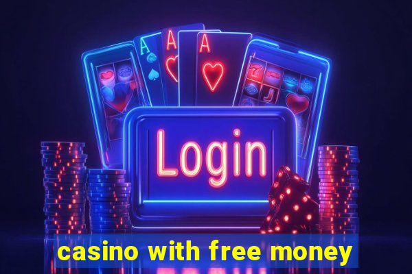 casino with free money