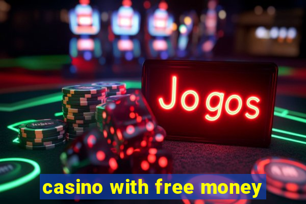 casino with free money