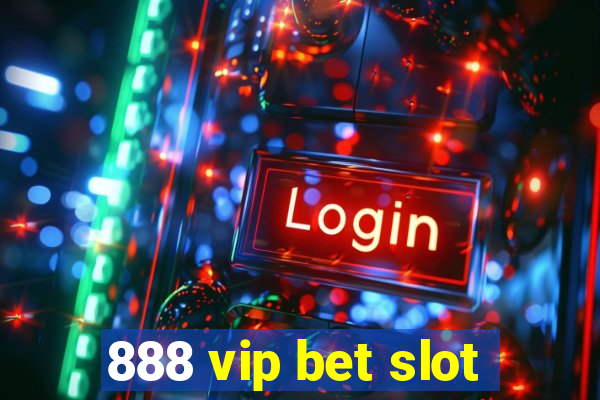 888 vip bet slot