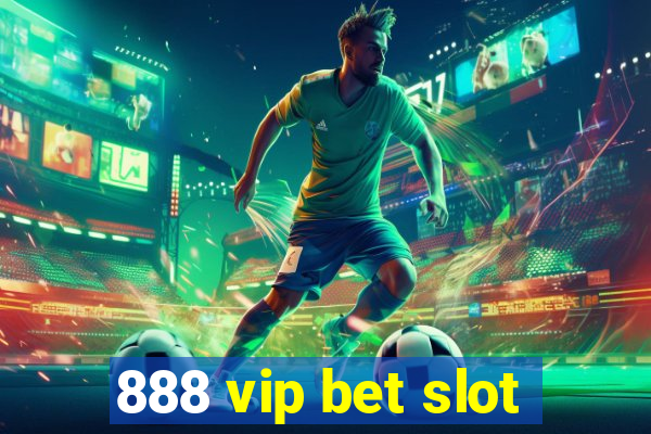 888 vip bet slot