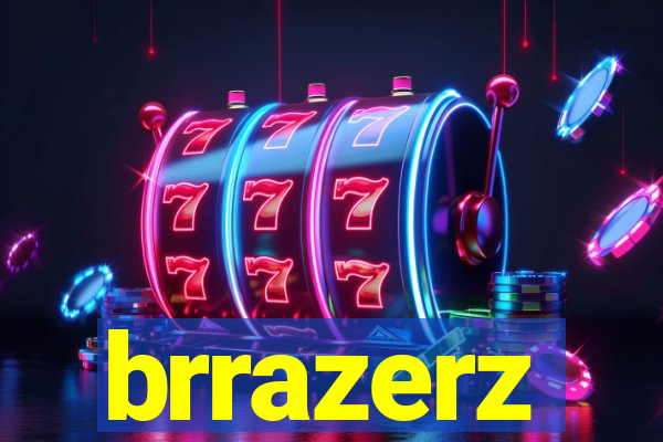 brrazerz