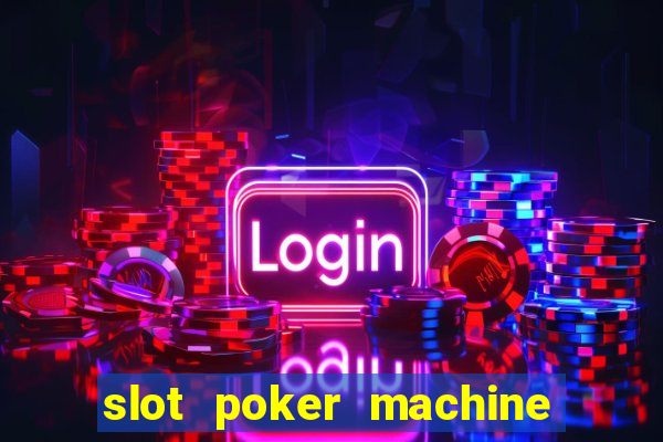 slot poker machine games free