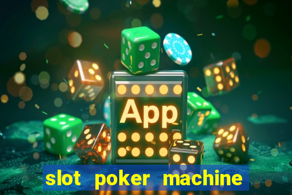 slot poker machine games free