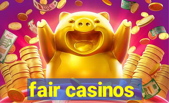 fair casinos