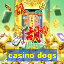 casino dogs