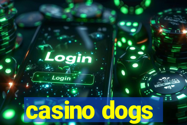 casino dogs