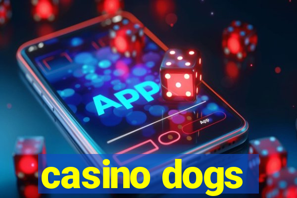 casino dogs