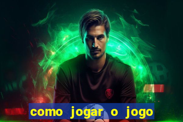 como jogar o jogo do tigrinho para ganhar dinheiro