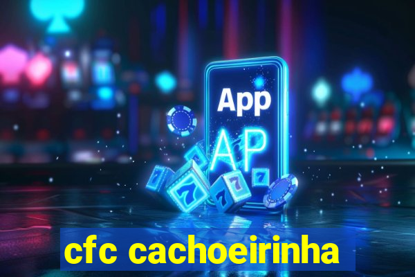 cfc cachoeirinha