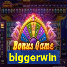 biggerwin