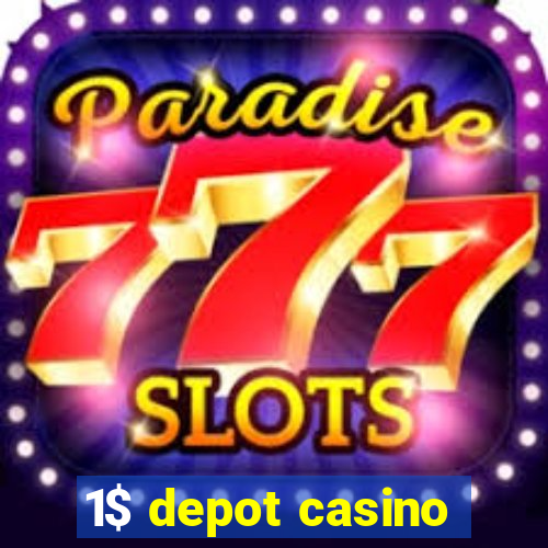 1$ depot casino