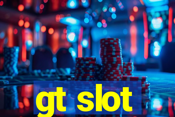 gt slot