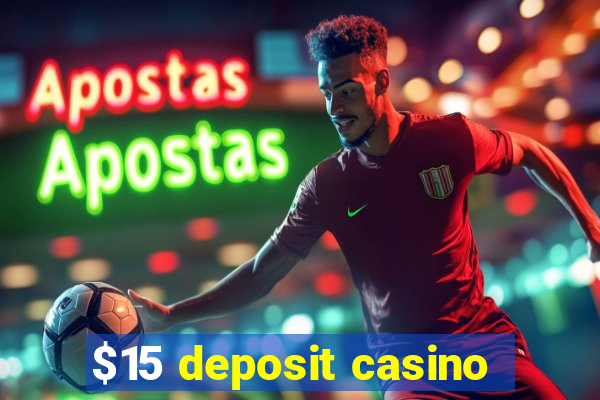 $15 deposit casino