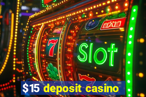 $15 deposit casino