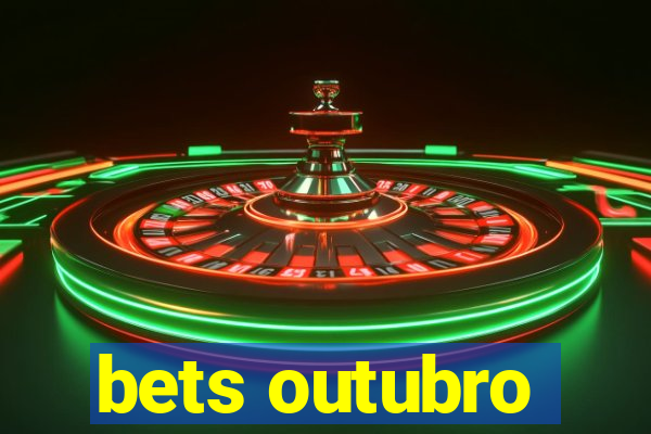 bets outubro