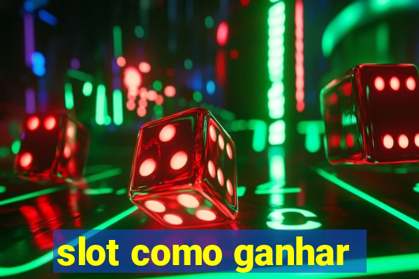 slot como ganhar