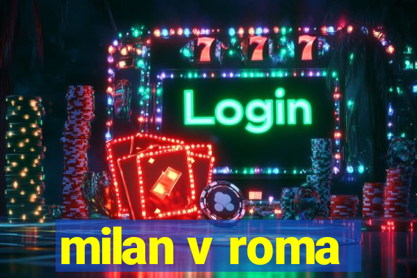 milan v roma