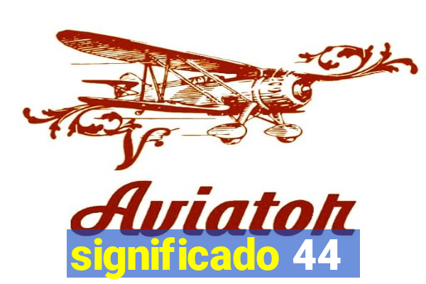 significado 44