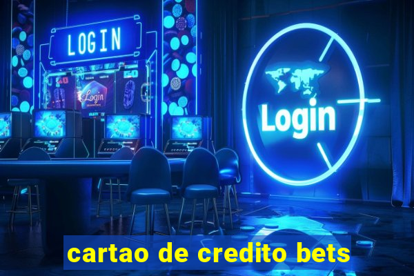 cartao de credito bets