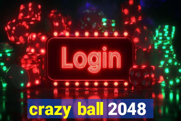 crazy ball 2048