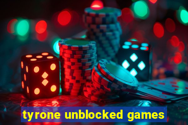 tyrone unblocked games