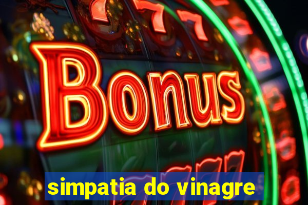 simpatia do vinagre