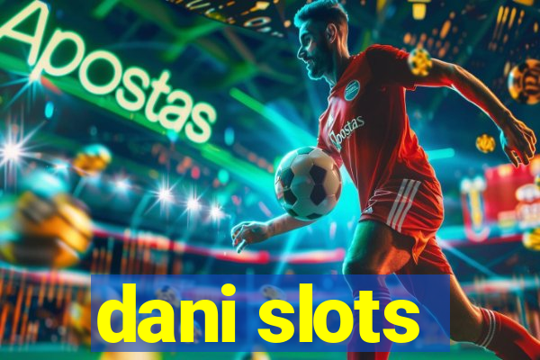 dani slots