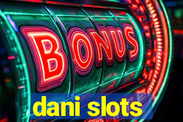 dani slots