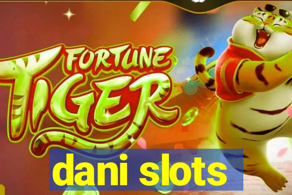 dani slots