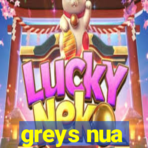 greys nua