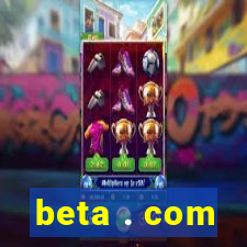 beta . com