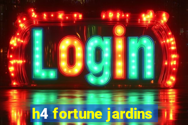 h4 fortune jardins