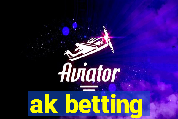 ak betting