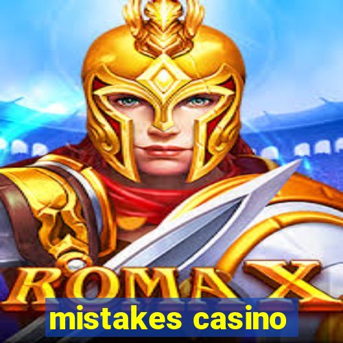 mistakes casino