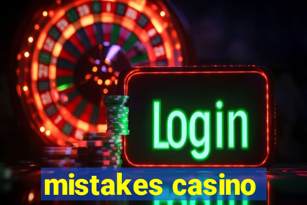 mistakes casino