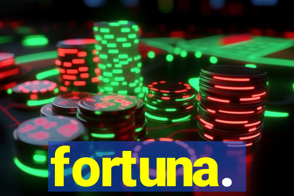 fortuna.