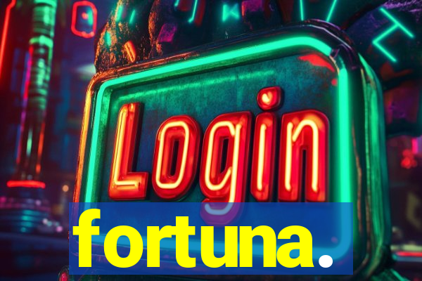 fortuna.