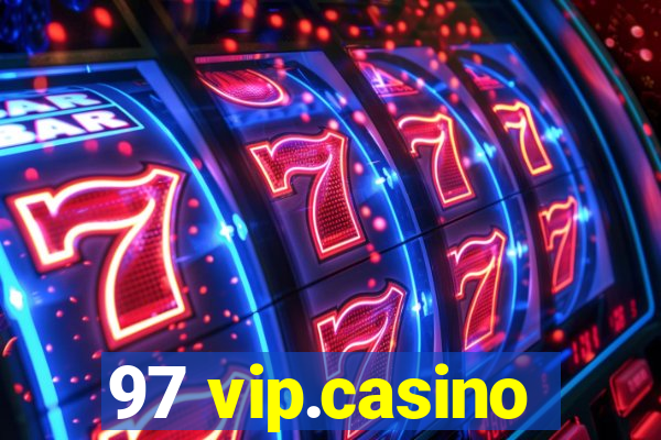 97 vip.casino