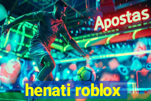 henati roblox